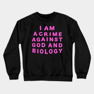 Crime against god and biology Crewneck Sweatshirt